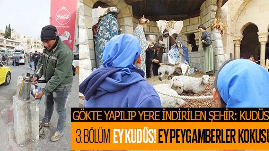 3. BÖLÜM - EY KUDÜS! EY PEYGAMBERLER KOKUSU!