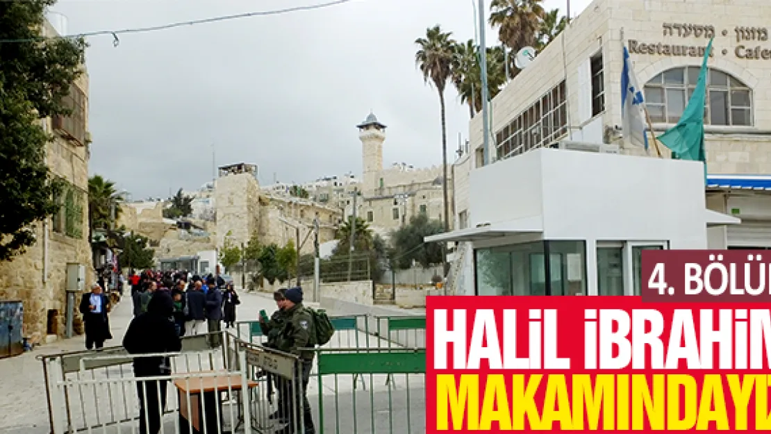 4. bölüm &quotHALiL iBRAHiM MAKAMINDAYIZ"