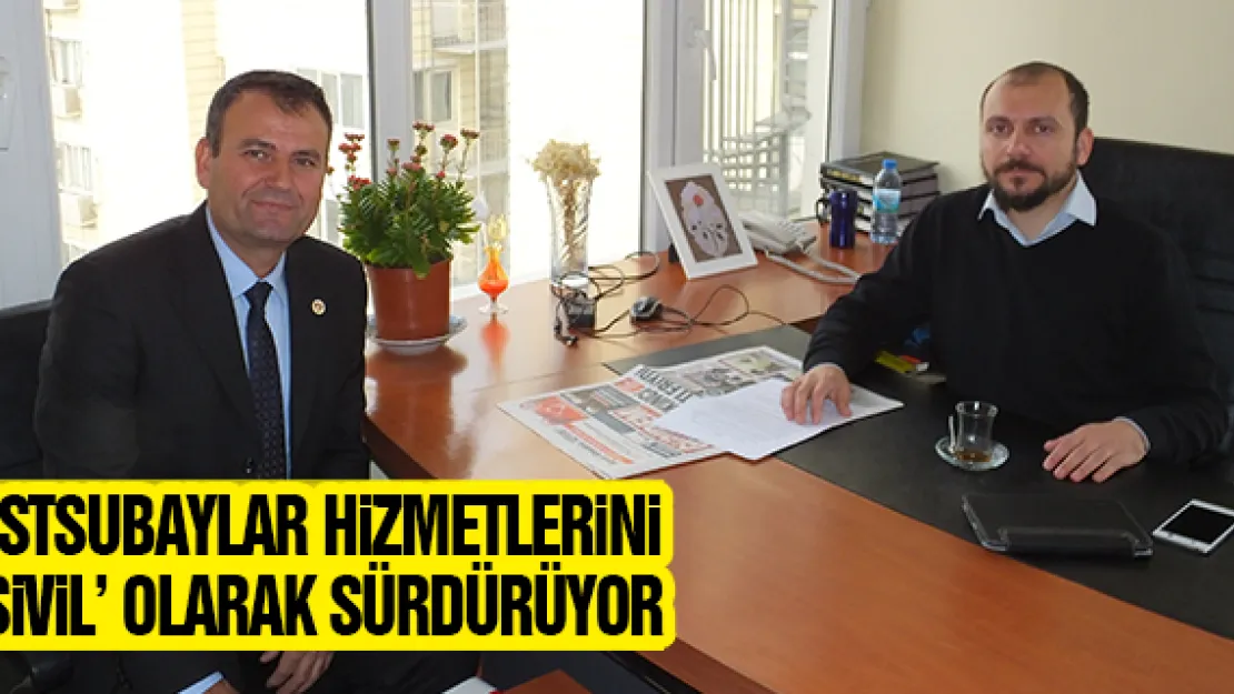 ASTSUBAYLAR HİZMETLERİNİ 'SİVİL' OLARAK SÜRDÜRÜYOR