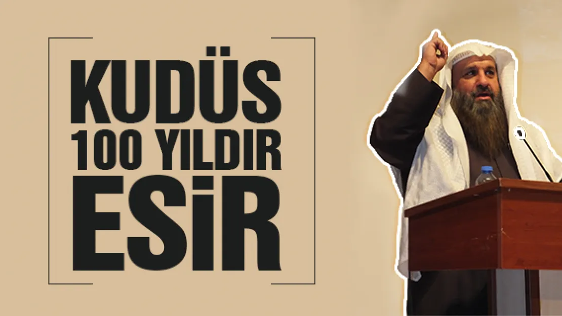 KUDÜS 100 YILDIR ESİR