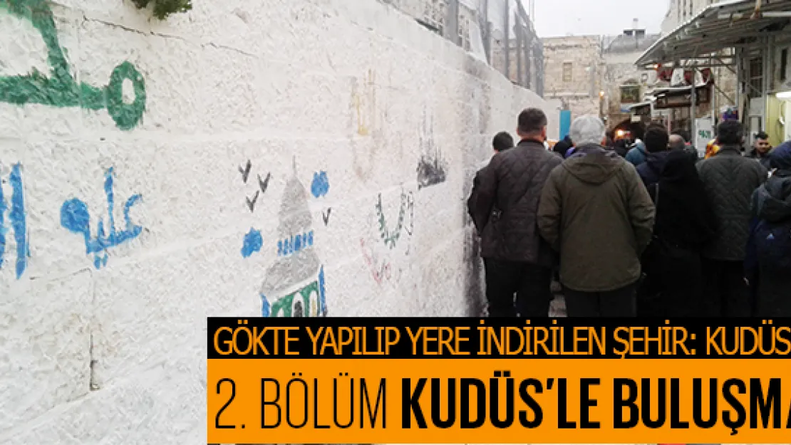 KUDÜS'LE BULUŞMA