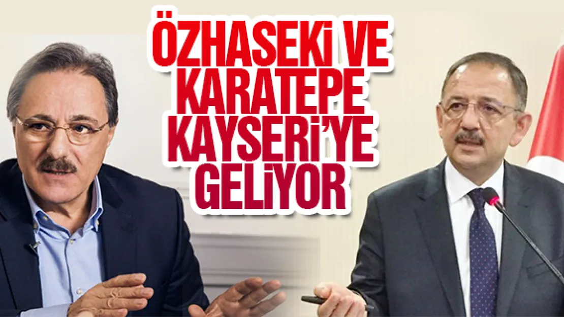 ÖZHASEKİ VE KARATEPE KAYSERİ'YE GELİYOR