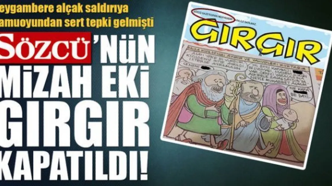 Peygambere hakaret eden Gırgır Dergisi kapatıldı!