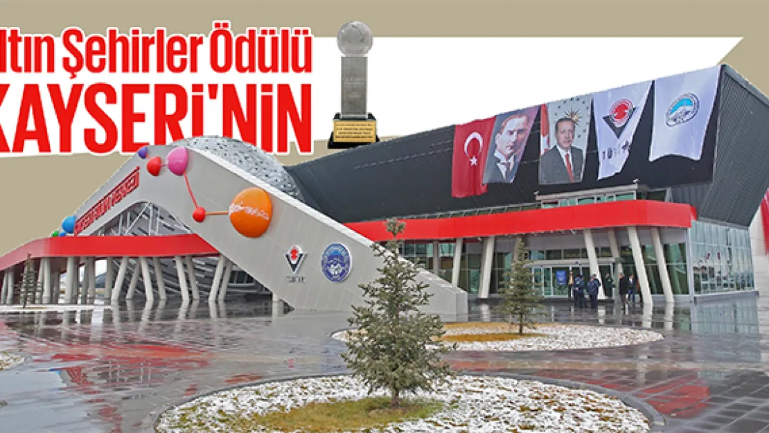 Altın Şehirler Ödülü Kayseri'nin