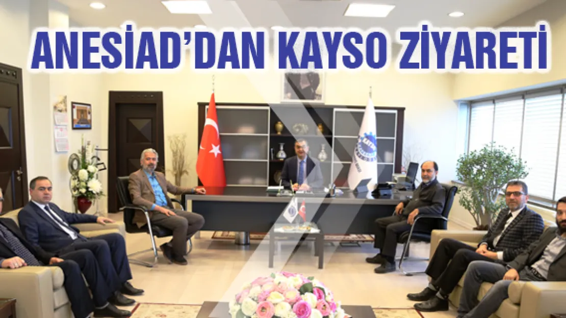 ANESİAD'DAN KAYSO ZİYARETİ