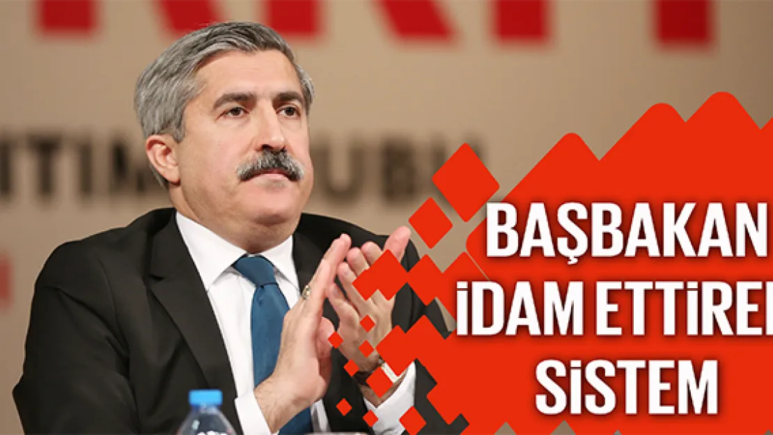 BAŞBAKAN İDAM ETTİREN SİSTEM