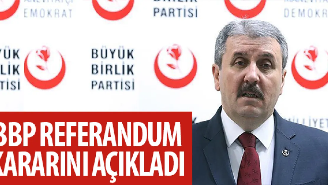 BBP referandum kararını açıkladı