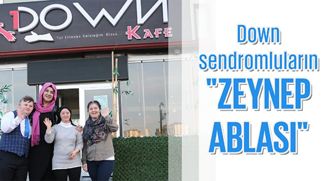 Down sendromluların &quotZeynep ablası"