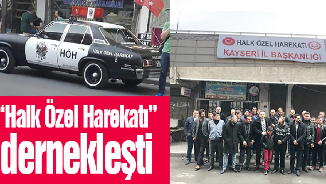 'Halk Özel Harekatı' dernekleşti