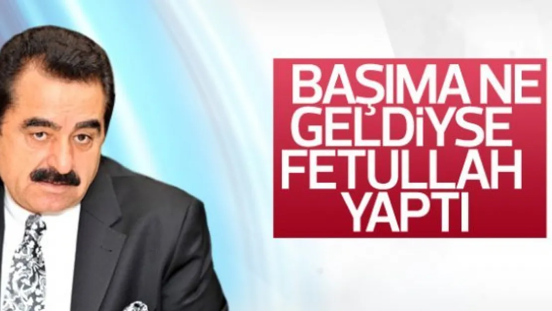 İbrahim Tatlıses'ten FETÖ açıklaması