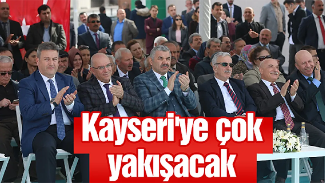 Kayseri'ye çok yakışacak