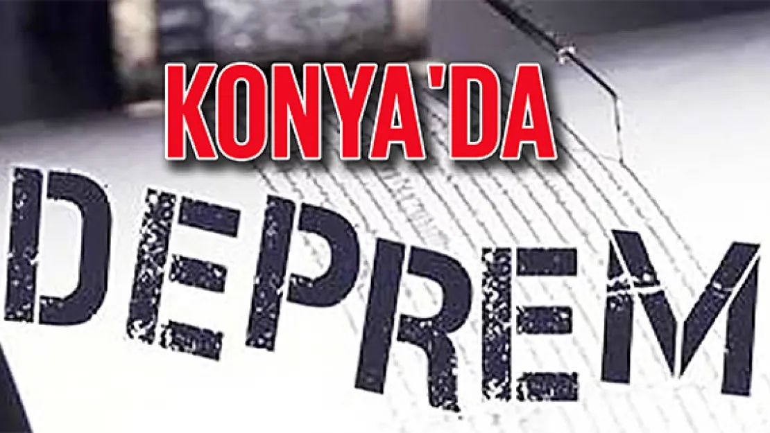 Konya'da deprem