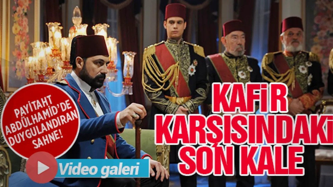 Payitaht Abdülhamid'de izleyenleri duygulandıran sahne!