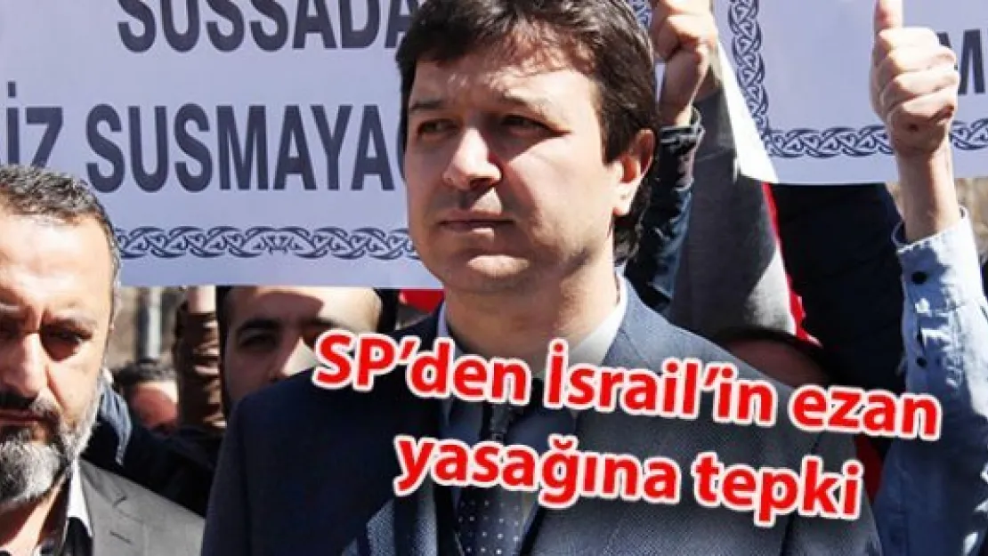 SP'den İsrail'in ezan yasağına tepki