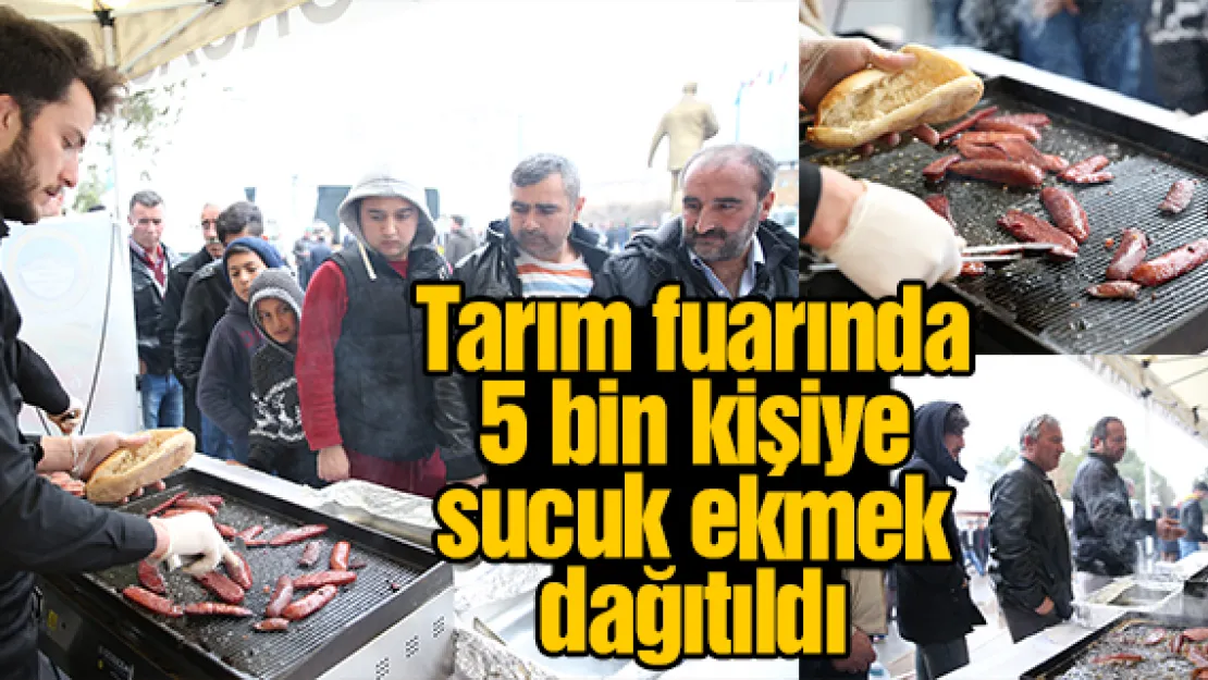 Tarım fuarında 5 bin kişiye sucuk ekmek dağıtıldı
