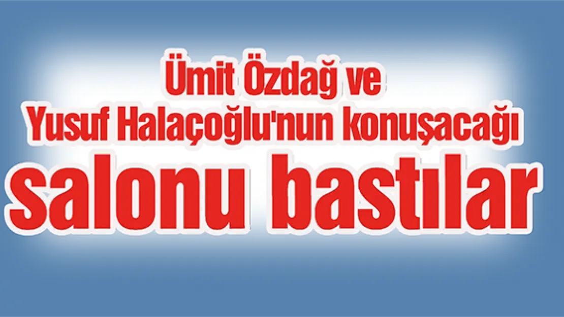 Ümit Özdağ ve Yusuf Halaçoğlu'nun konuşacağı salonu bastılar
