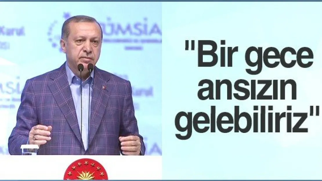 &quotBir gece ansızın gelebiliriz"