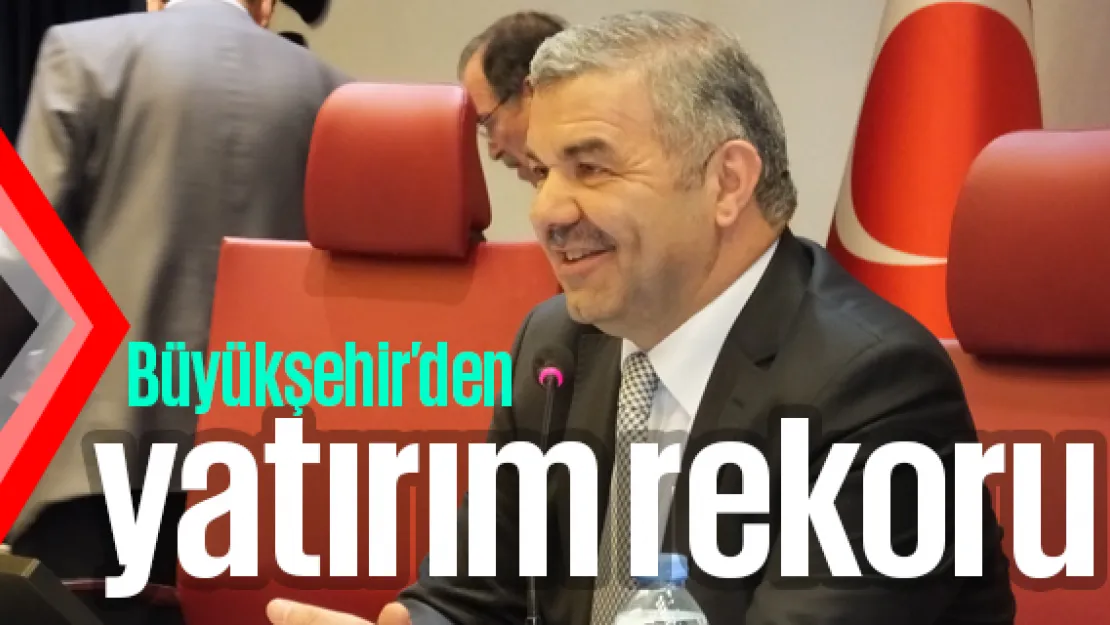 Büyükşehir'den yatırım rekoru