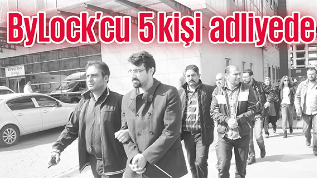 ByLock'cu 5 kişi adliyede