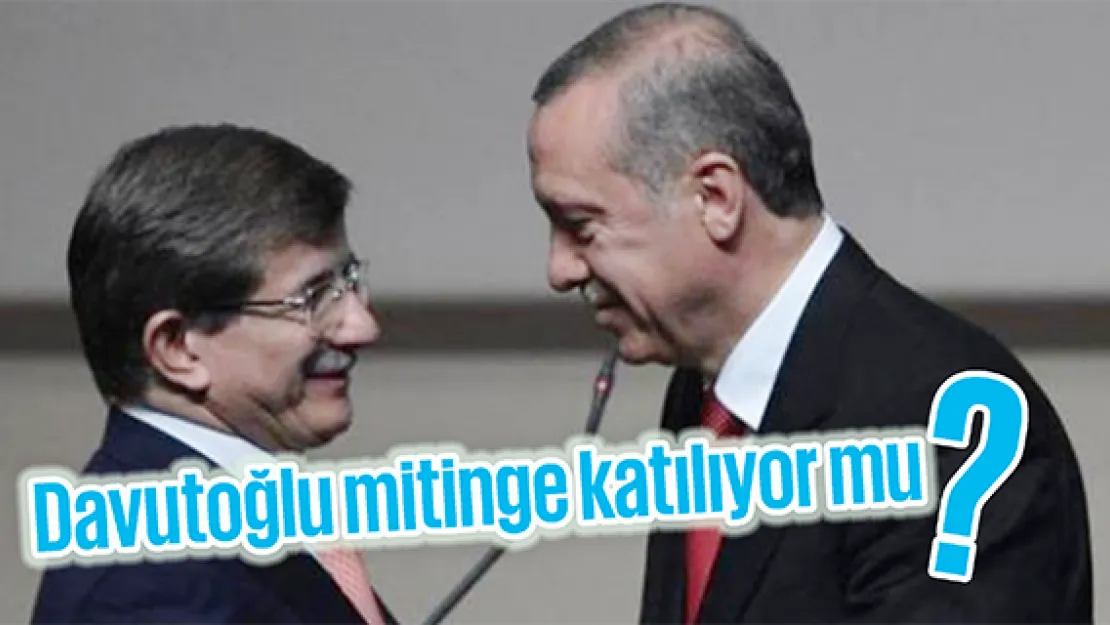 Davutoğlu mitinge katılıyor mu? Abdullah Gül katılmamıştı