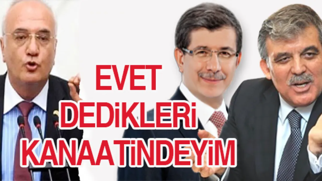 &quotEVET DEDİKLERİ KANAATİNDEYİM"