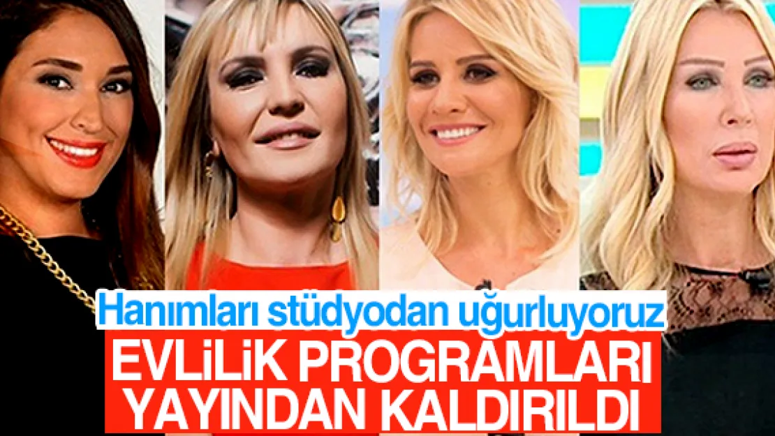 EVLiLiK PROGRAMLARI YAYINDAN KALDIRILDI