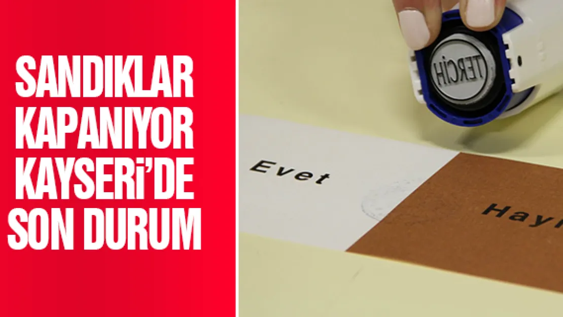 KAYSERİ'DE SON DURUM