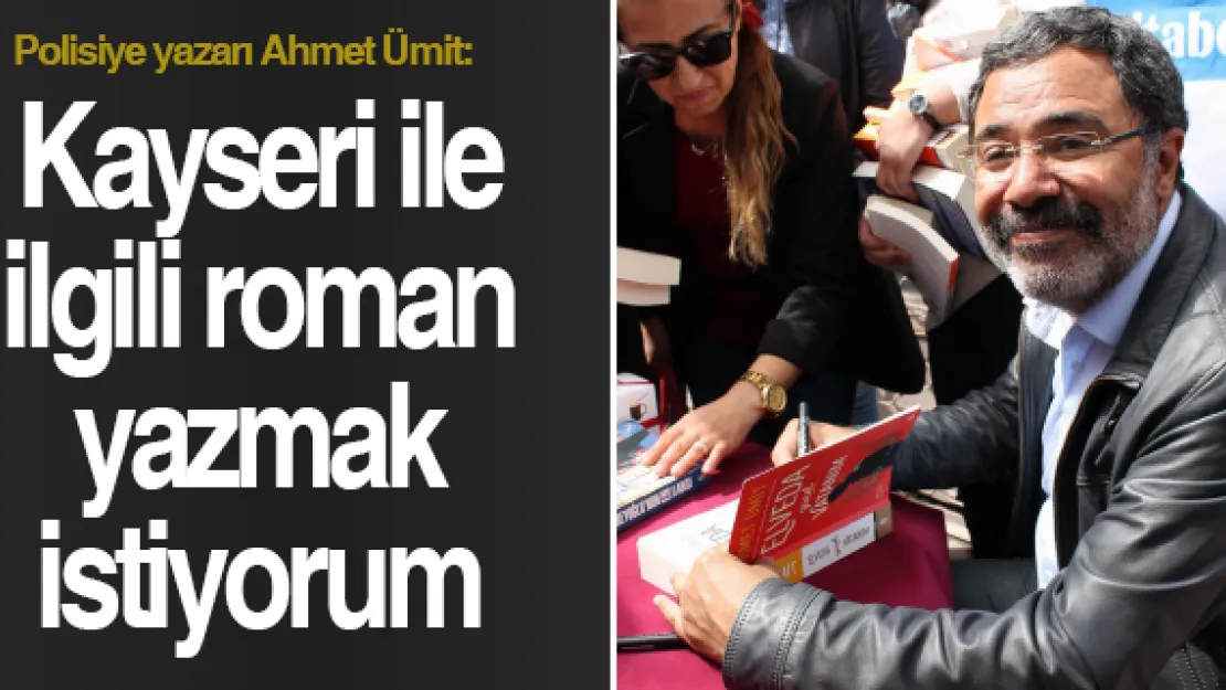 Kayseri ile ilgili roman yazmak istiyorum