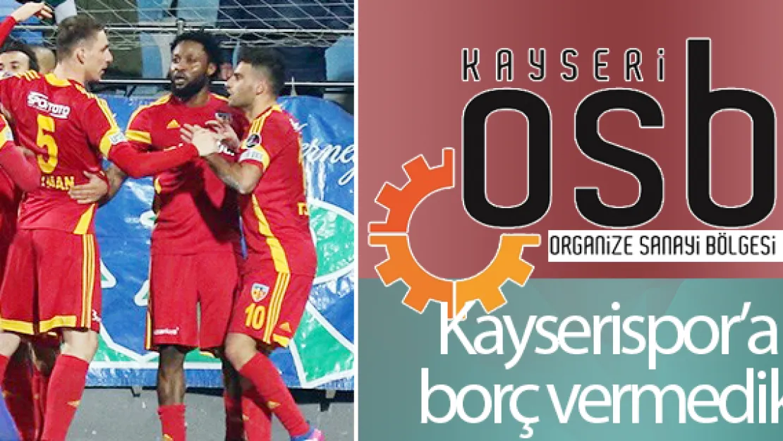 Kayseri OSB:  Kayserispor'a borç vermedik