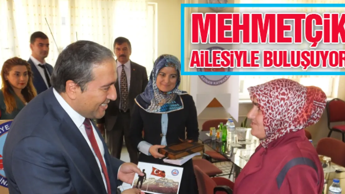 MEHMETÇİK AİLESİYLE BULUŞUYOR