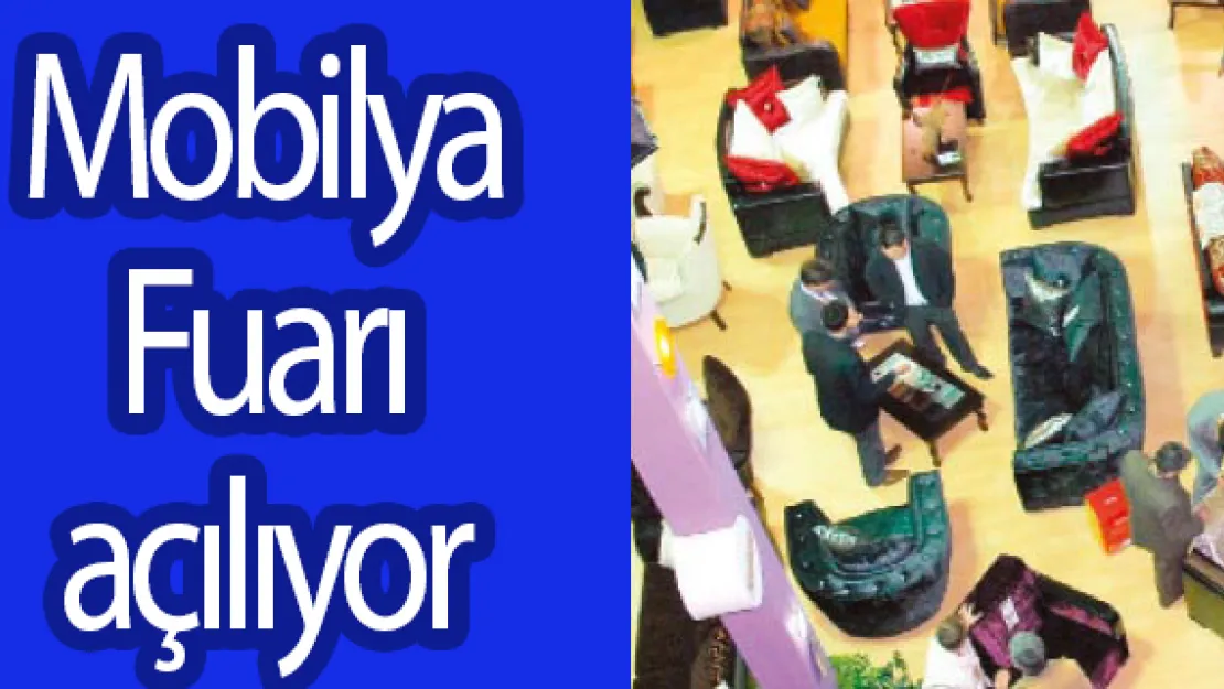 Mobilya Fuarı açılıyor