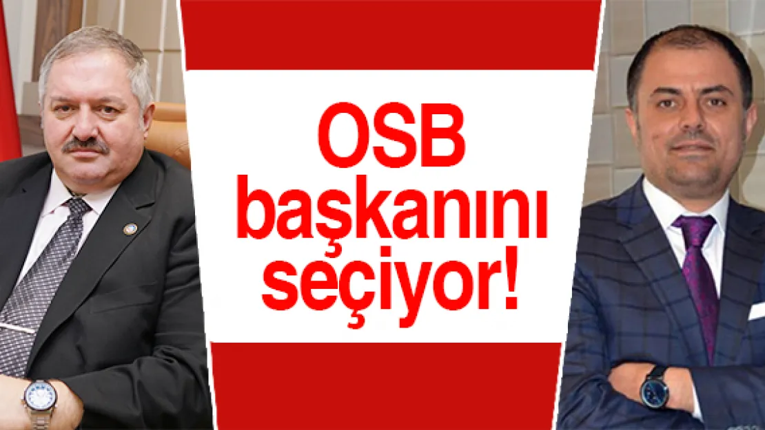 OSB başkanını seçiyor!