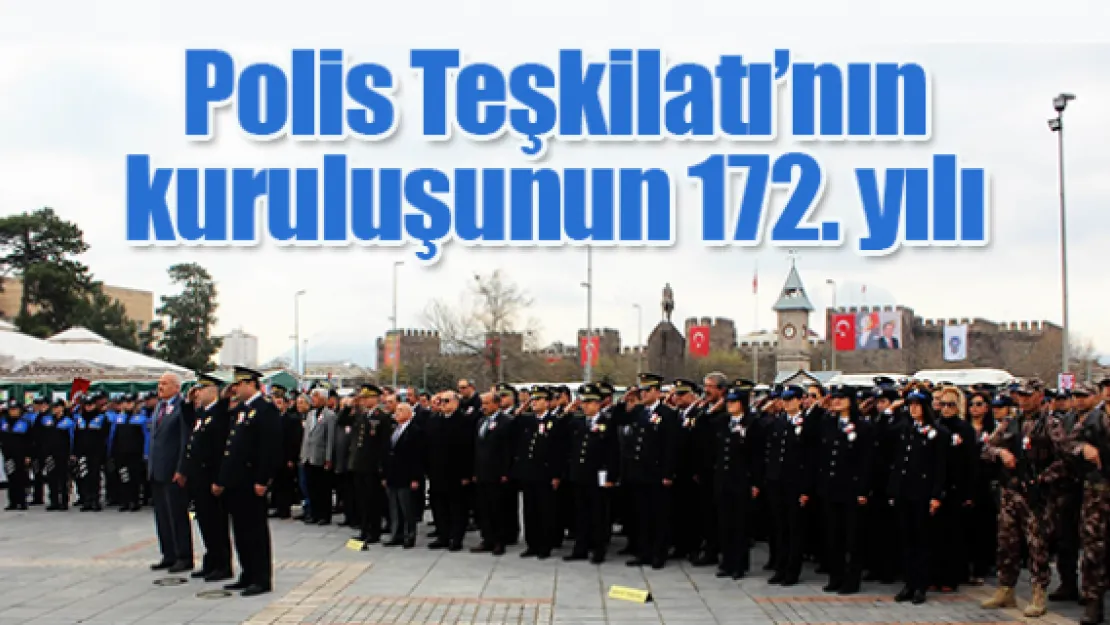 Polis Teşkilatı'nın kuruluşunun 172. yılı