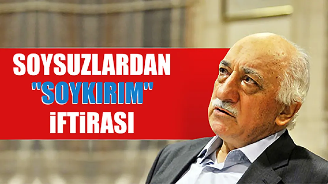 SOYSUZLARDAN &quotSOYKIRIM" İFTİRASI