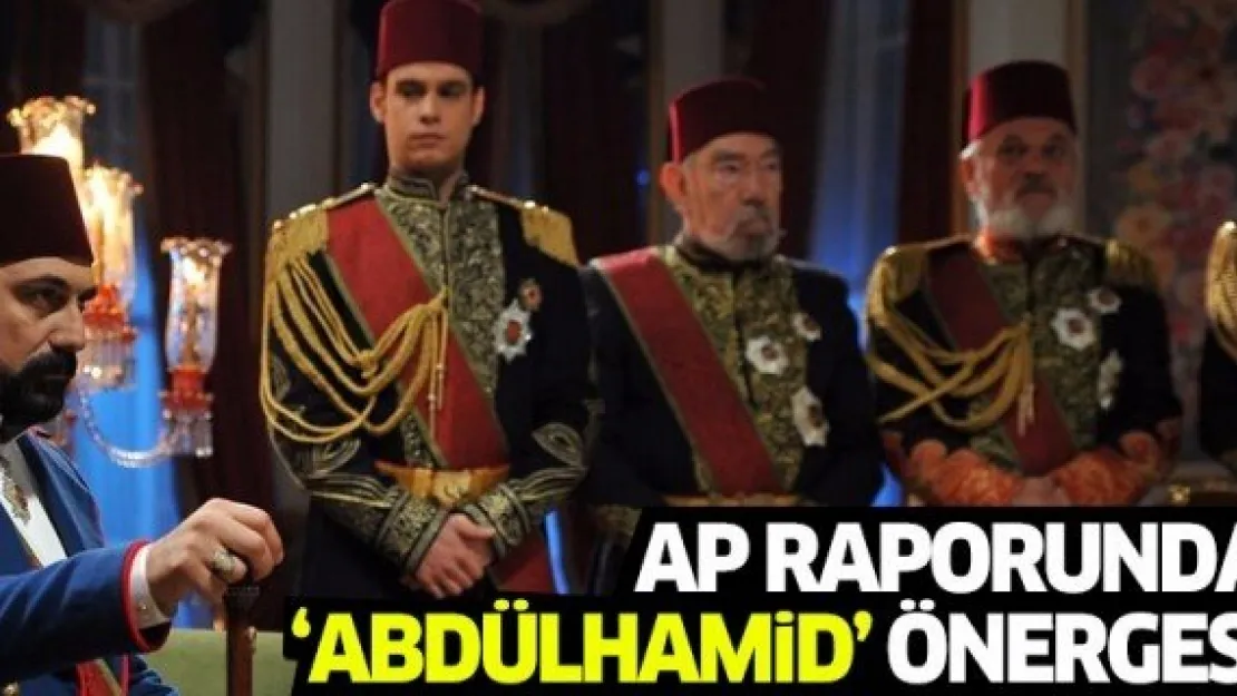 AP raporunda 'Payitaht Abdülhamid' önergesi