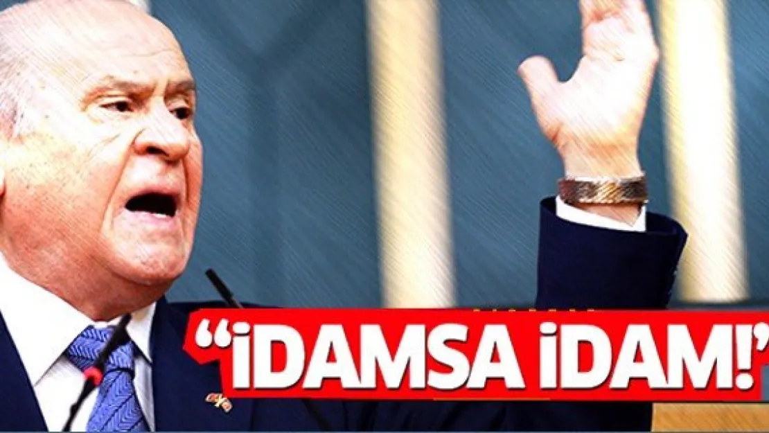 Bahçeli'den idam açıklaması: Gecikmeyelim