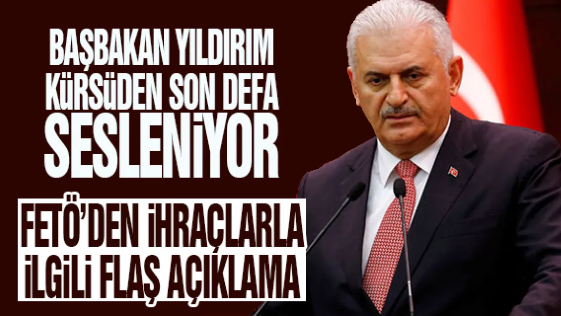 BAŞBAKAN YILDIRIM KüRSüDEN SON DEFA SESLENDİ