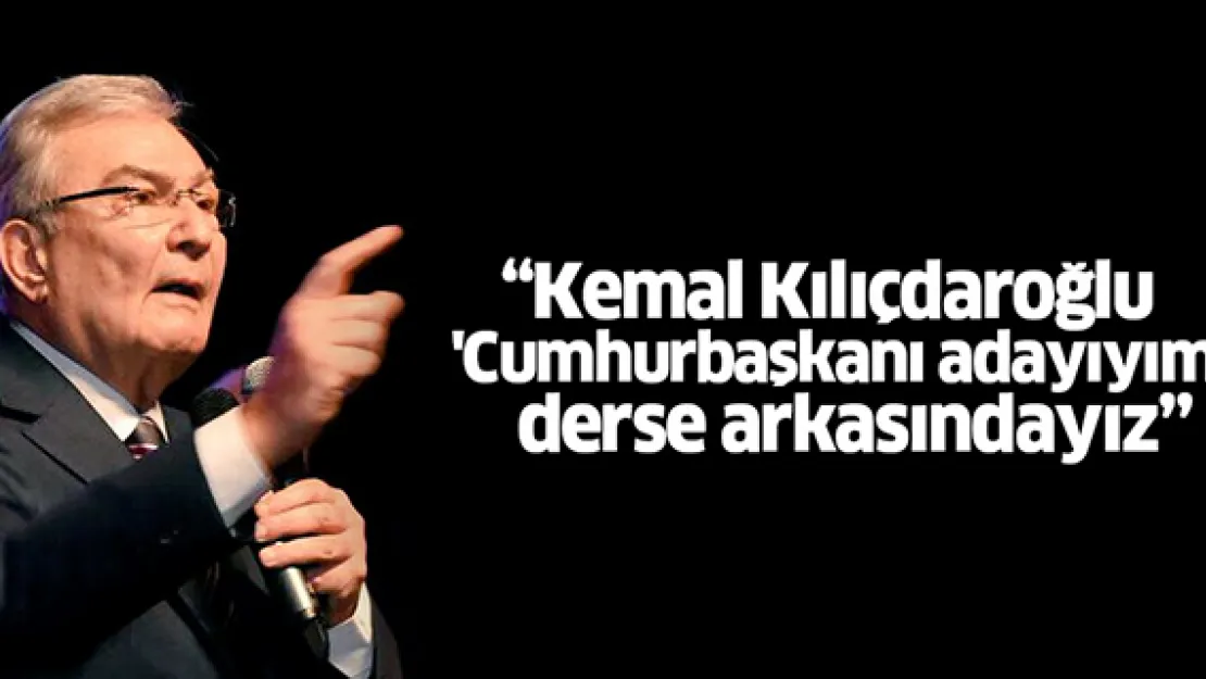 Baykal: Kılıçdaroğlu'nun arkasındayız