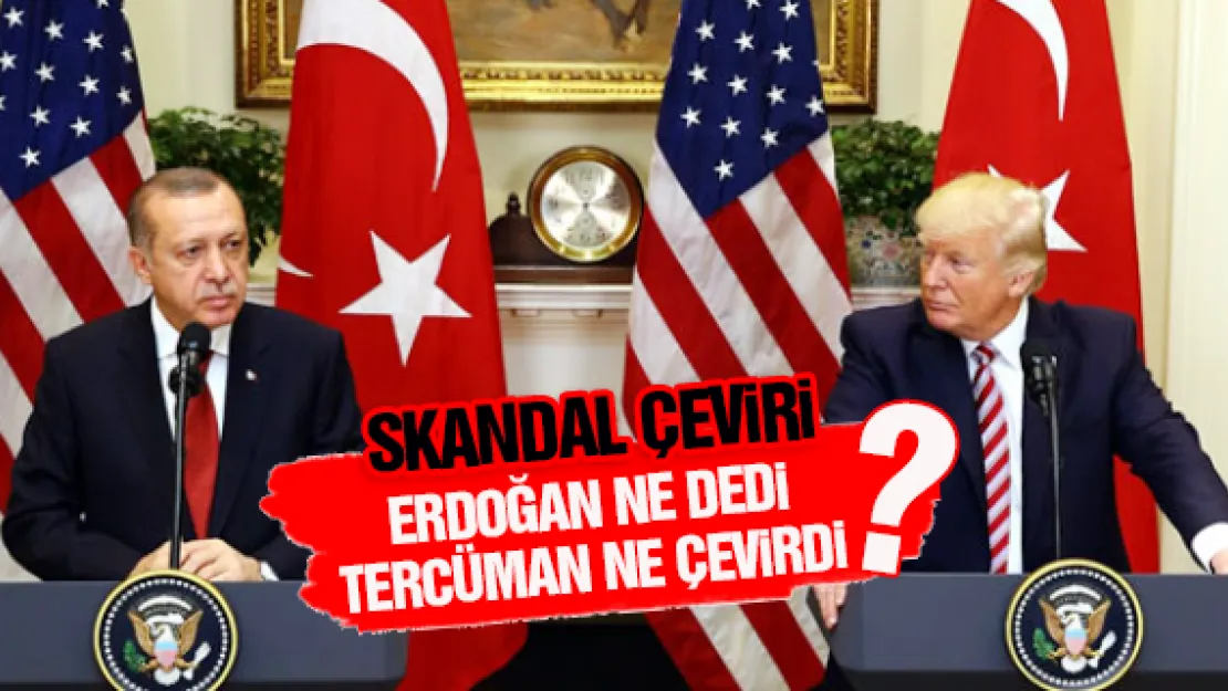 Erdoğan ne dedi tercüman Trump'a nasıl çevirdi?