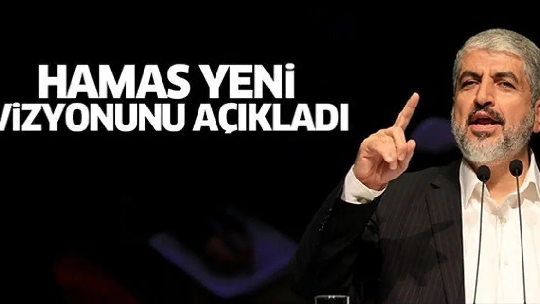 Hamas, yeni vizyonunu açıkladı