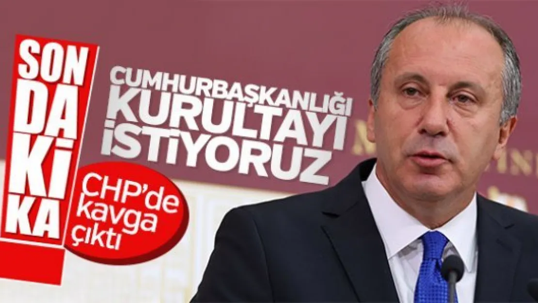 Muharrem İnce'den olağanüstü kurultay çağrısı