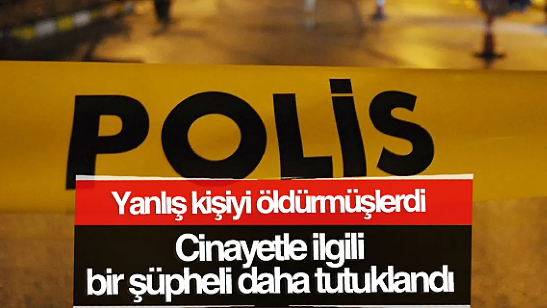 O cinayetle ilgili  bir şüpheli daha tutuklandı