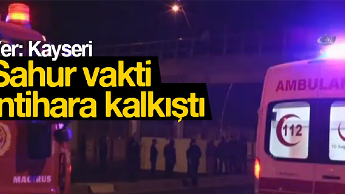 Sahur vakti intihara kalkıştı