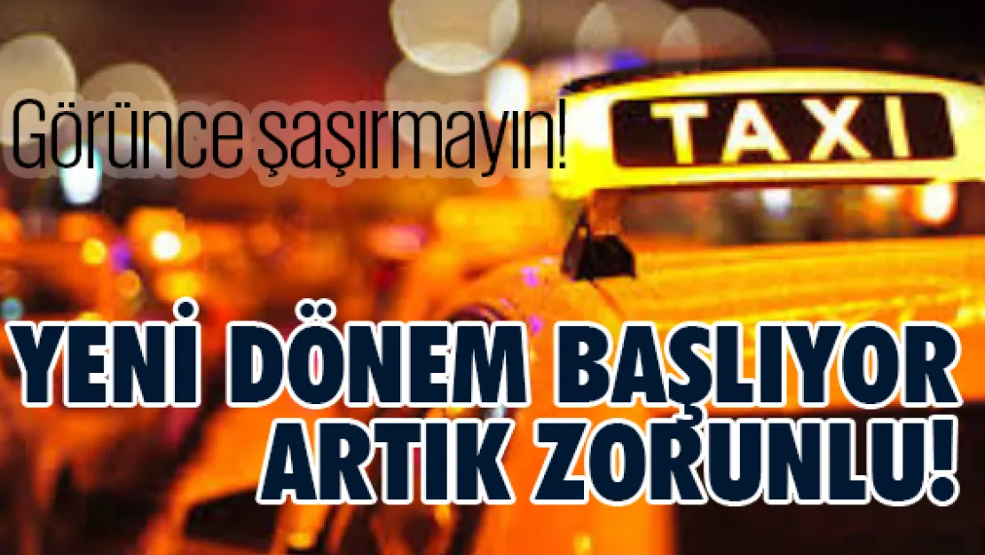 Taksilerde yeni dönem başlıyor