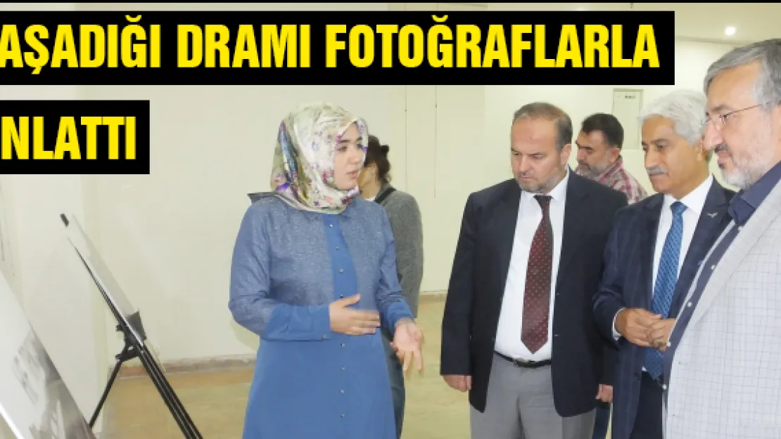 Yaşadığı dramı fotoğraflarla anlattı