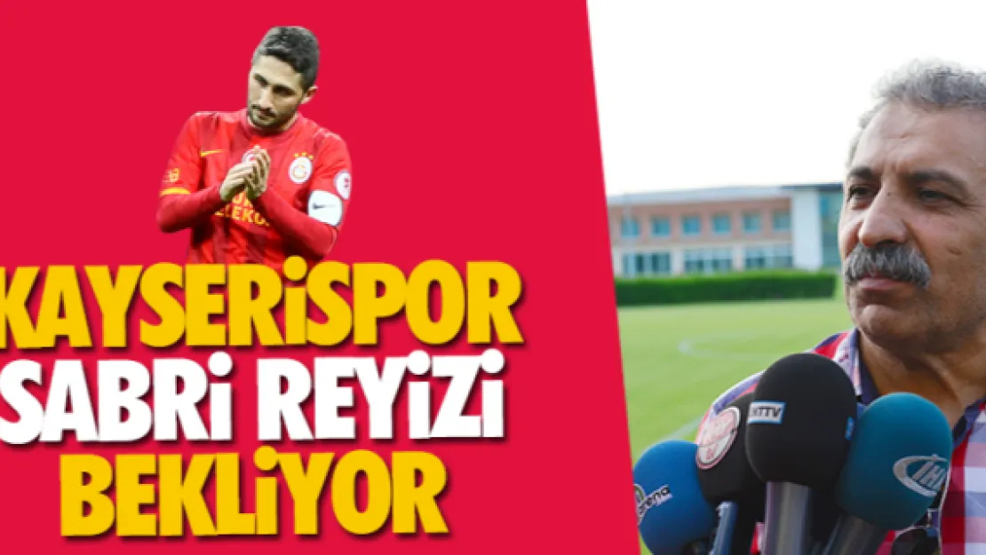 KAYSERiSPOR'DA SABRİ BEKLENTİSİ