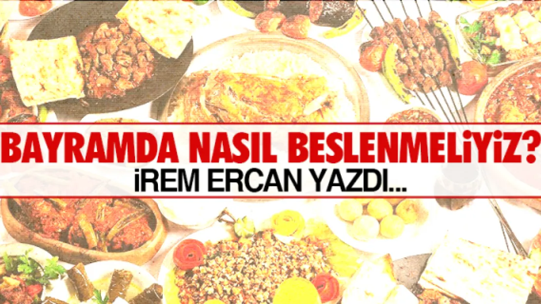 BAYRAMDA NASIL BESLENMELİYİZ?