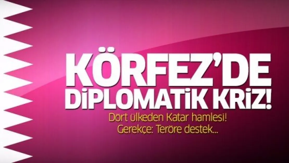 Dört ülke Katar'la diplomatik ilişkilerini kesti!