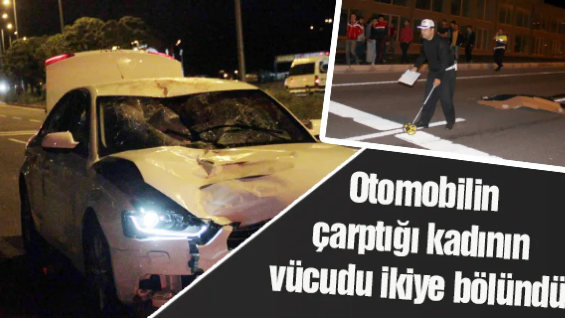 Otomobilin çarptığı kadının vücudu ikiye bölündü