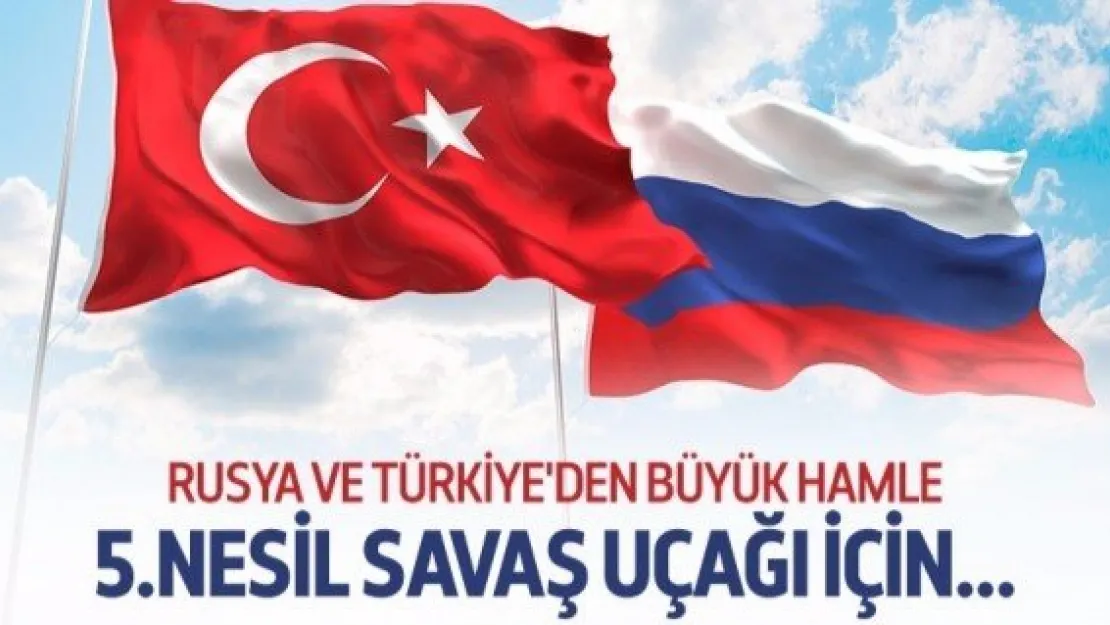 Rusya ve Türkiye birlikte savaş uçağı üretecek